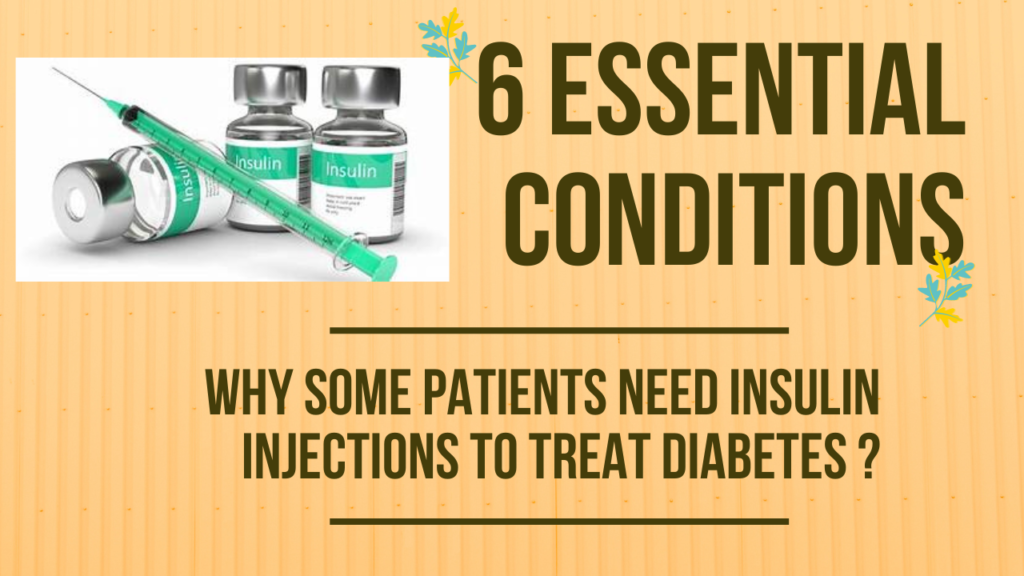 6 Essential Conditions Why Some Patients Need Insulin Injections To Treat Diabetes ? 1 6 Essential Conditions 2 ancient diabetes reversal